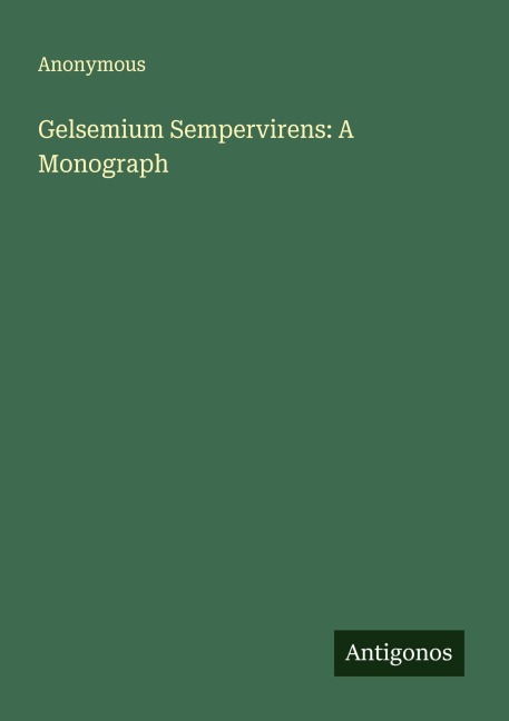 Gelsemium Sempervirens: A Monograph