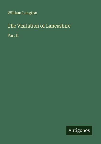 The Visitation of Lancashire: Part II