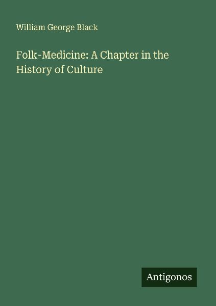 Folk-Medicine: A Chapter in the History of Culture