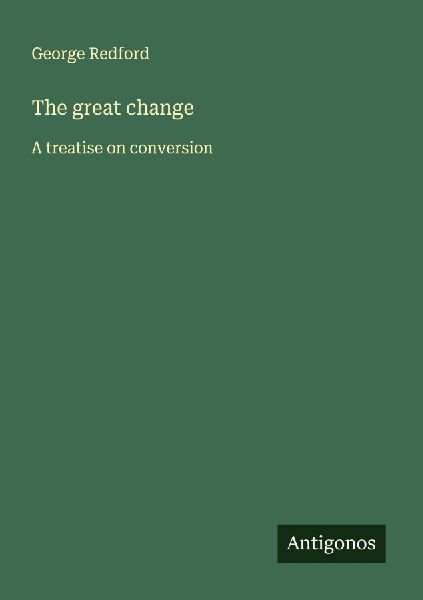 The great change: A treatise on conversion