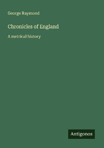 Chronicles of England: A metrical history
