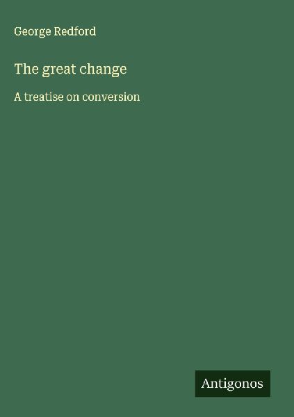 The great change: A treatise on conversion