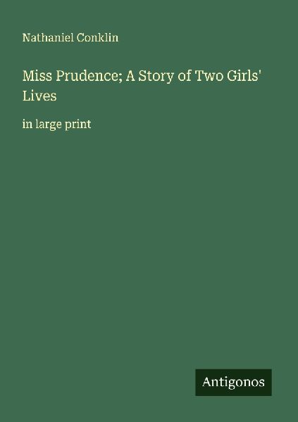 Miss Prudence; A Story of Two Girls Lives: in large print