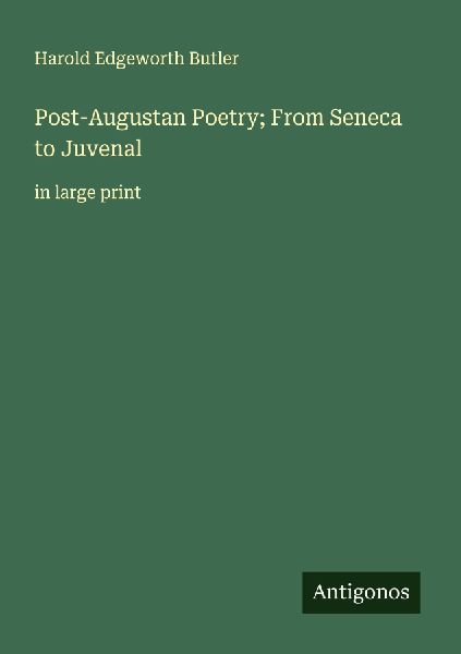 Post-Augustan Poetry; From Seneca to Juvenal: in large print