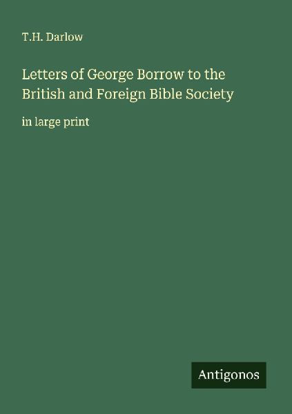 Letters of George Borrow to the British and Foreign Bible Society: in large print