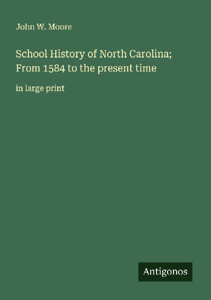 School History of North Carolina; From 1584 to the present time: in large print