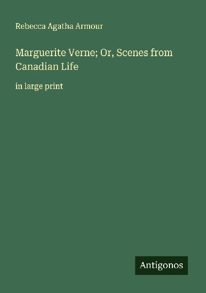 Marguerite Verne; Or, Scenes from Canadian Life: in large print