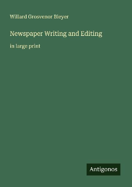 Newspaper Writing and Editing: in large print