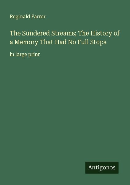 The Sundered Streams; The History of a Memory That Had No Full Stops: in large print
