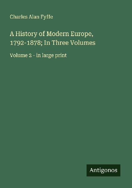 A History of Modern Europe, 1792-1878; In Three Volumes: Volume 2 - in large print