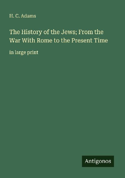 The History of the Jews; From the War With Rome to the Present Time: in large print
