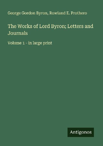 The Works of Lord Byron; Letters and Journals: Volume 1 - in large print