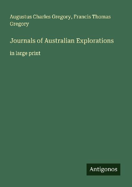 Journals of Australian Explorations: in large print