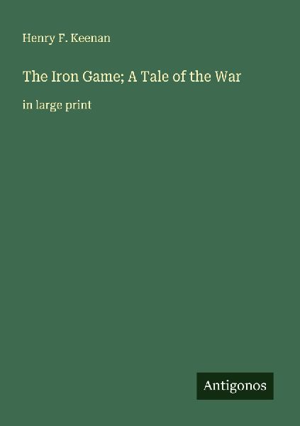 The Iron Game; A Tale of the War: in large print