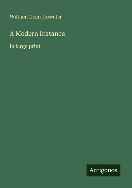 A Modern Instance: in large print