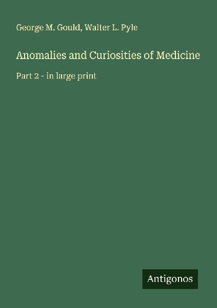 Anomalies and Curiosities of Medicine: Part 2 - in large print
