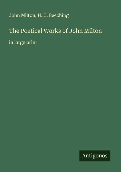 The Poetical Works of John Milton: in large print