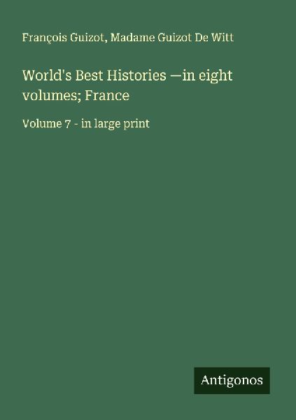 Worlds Best Histories -in eight volumes; France: Volume 7 - in large print