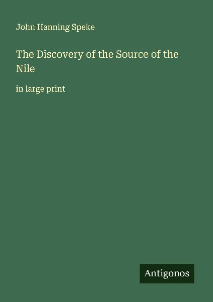 The Discovery of the Source of the Nile: in large print