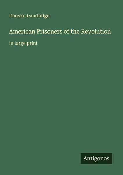 American Prisoners of the Revolution: in large print