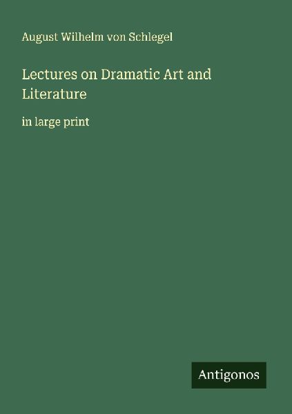 Lectures on Dramatic Art and Literature: in large print