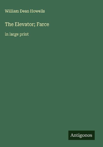 The Elevator; Farce: in large print