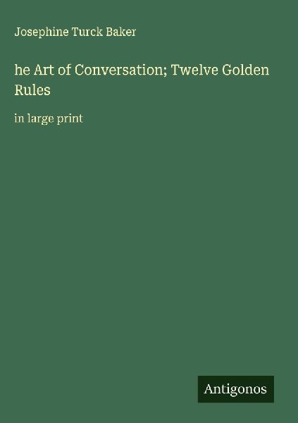 he Art of Conversation; Twelve Golden Rules: in large print