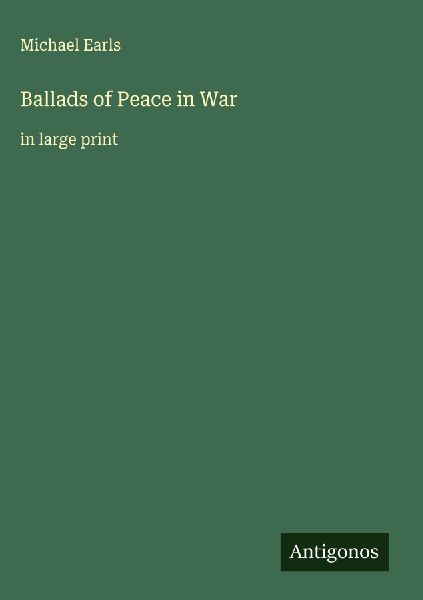 Ballads of Peace in War: in large print