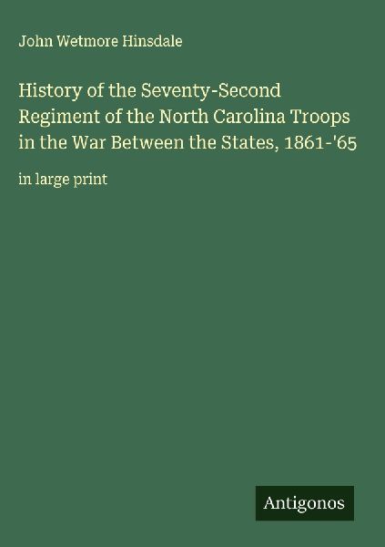 History of the Seventy-Second Regiment of the North Carolina Troops in the War Between the States, 1861-65: in large print