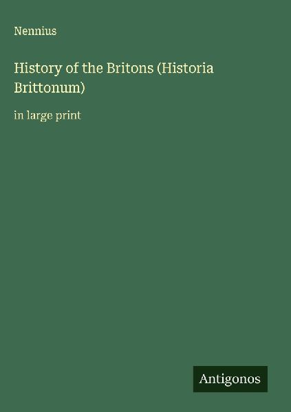 History of the Britons (Historia Brittonum): in large print
