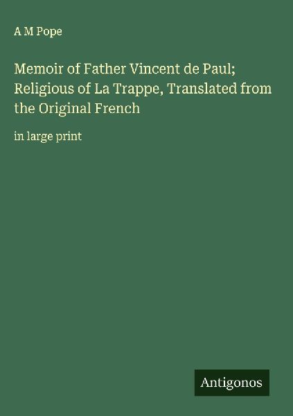 Memoir of Father Vincent de Paul; Religious of La Trappe, Translated from the Original French: in large print