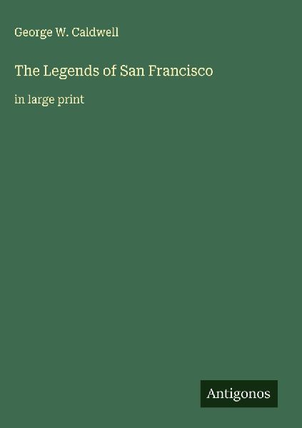 The Legends of San Francisco: in large print