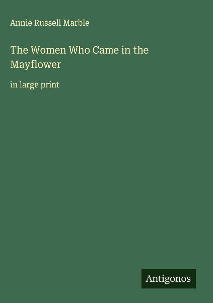 The Women Who Came in the Mayflower: in large print