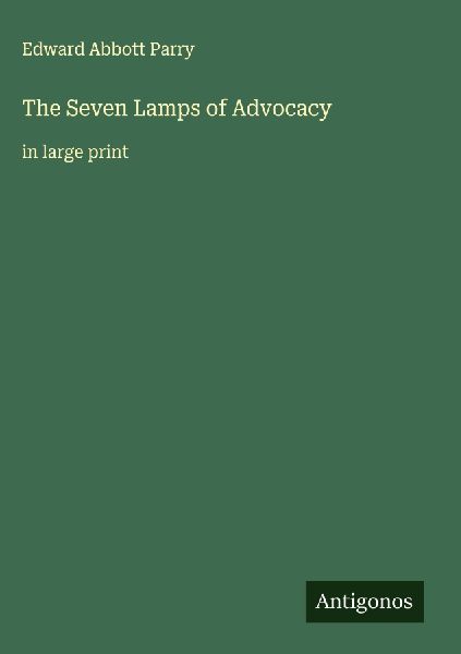 The Seven Lamps of Advocacy: in large print