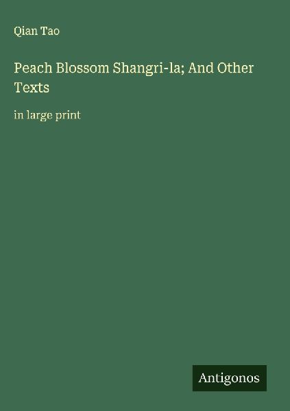 Peach Blossom Shangri-la; And Other Texts: in large print