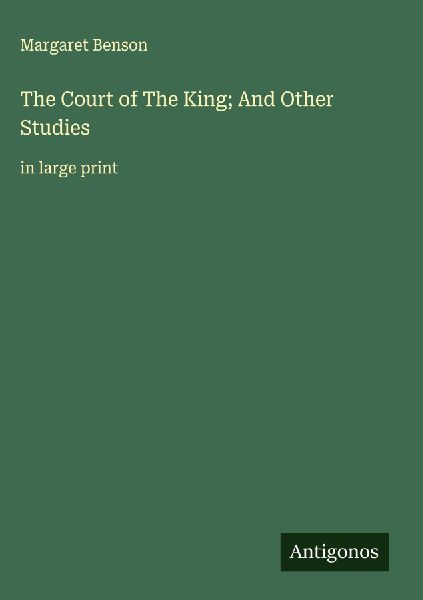 The Court of The King; And Other Studies: in large print