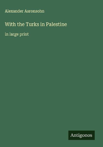 With the Turks in Palestine: in large print
