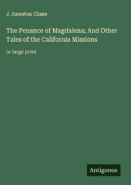 The Penance of Magdalena; And Other Tales of the California Missions: in large print