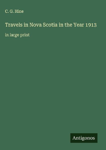 Travels in Nova Scotia in the Year 1913: in large print