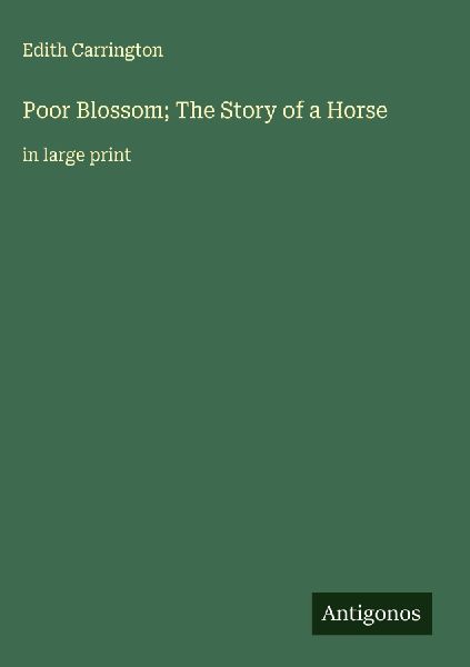 Poor Blossom; The Story of a Horse: in large print