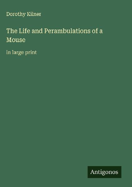 The Life and Perambulations of a Mouse: in large print