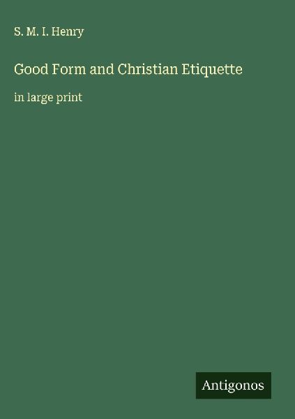 Good Form and Christian Etiquette: in large print