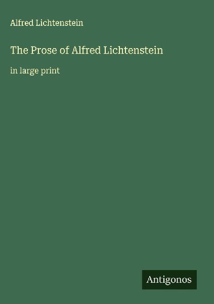 The Prose of Alfred Lichtenstein: in large print
