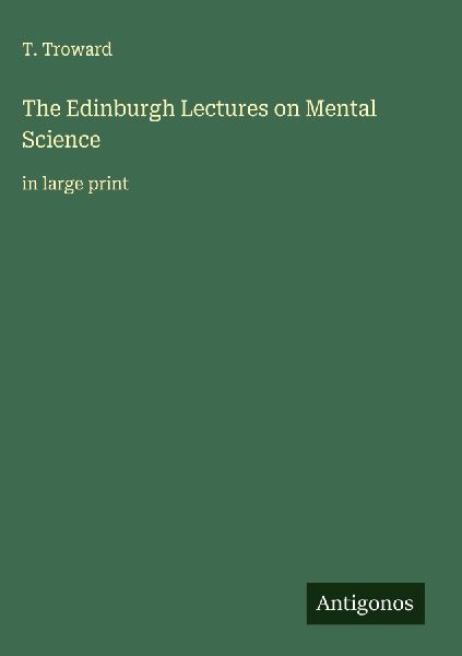 The Edinburgh Lectures on Mental Science: in large print