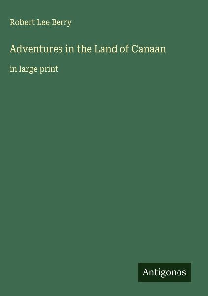 Adventures in the Land of Canaan: in large print