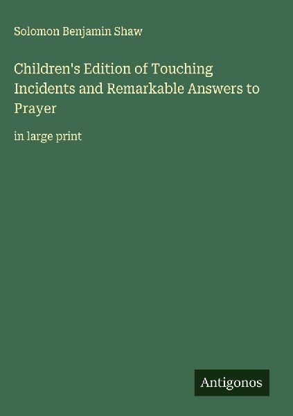 Childrens Edition of Touching Incidents and Remarkable Answers to Prayer: in large print