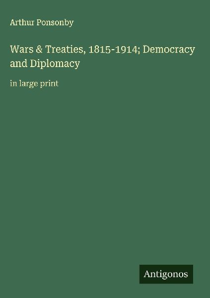 Wars & Treaties, 1815-1914; Democracy and Diplomacy: in large print