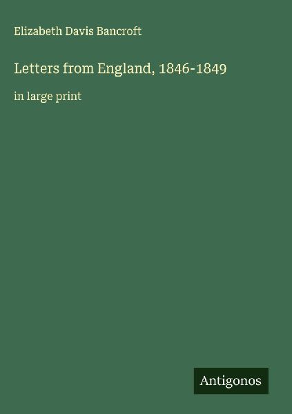 Letters from England, 1846-1849: in large print