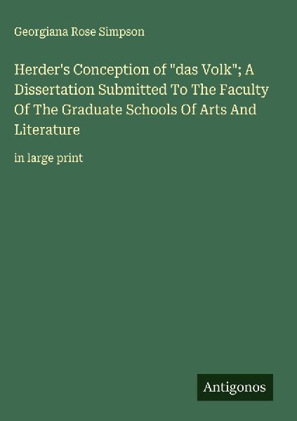 Herders Conception of das Volk; A Dissertation Submitted To The Faculty Of The Graduate Schools Of Arts And Literature: in large print