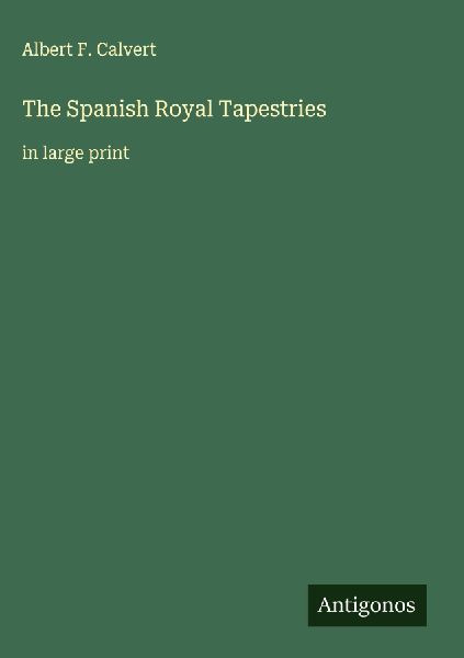 The Spanish Royal Tapestries: in large print